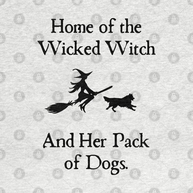 Home Of The Wicked Witch And Her Pack Of Dog Funny Halloween by Rene	Malitzki1a